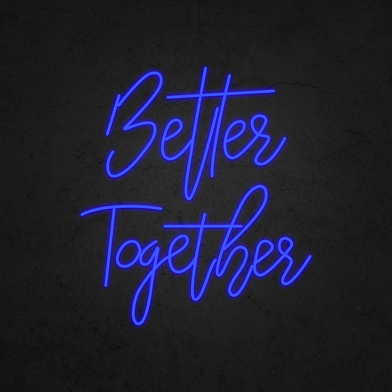 Better Together Neon Sign | Neonoutlets.