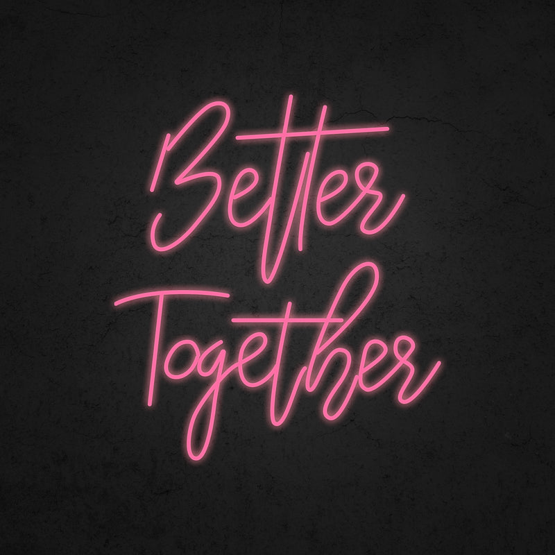 Better Together Neon Sign | Neonoutlets.