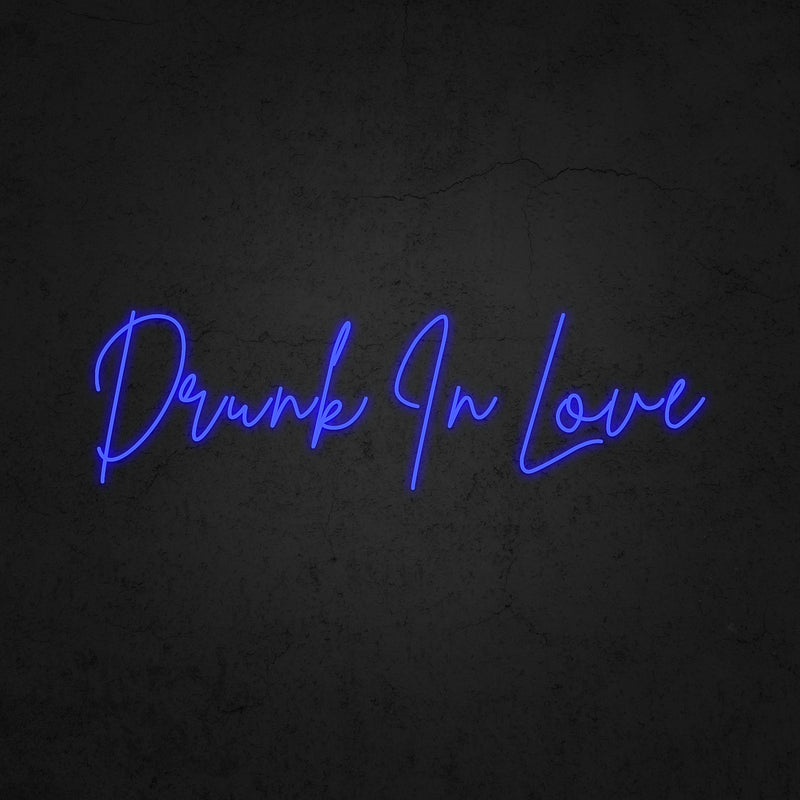 Drunk In Love Neon Sign | Neonoutlets.