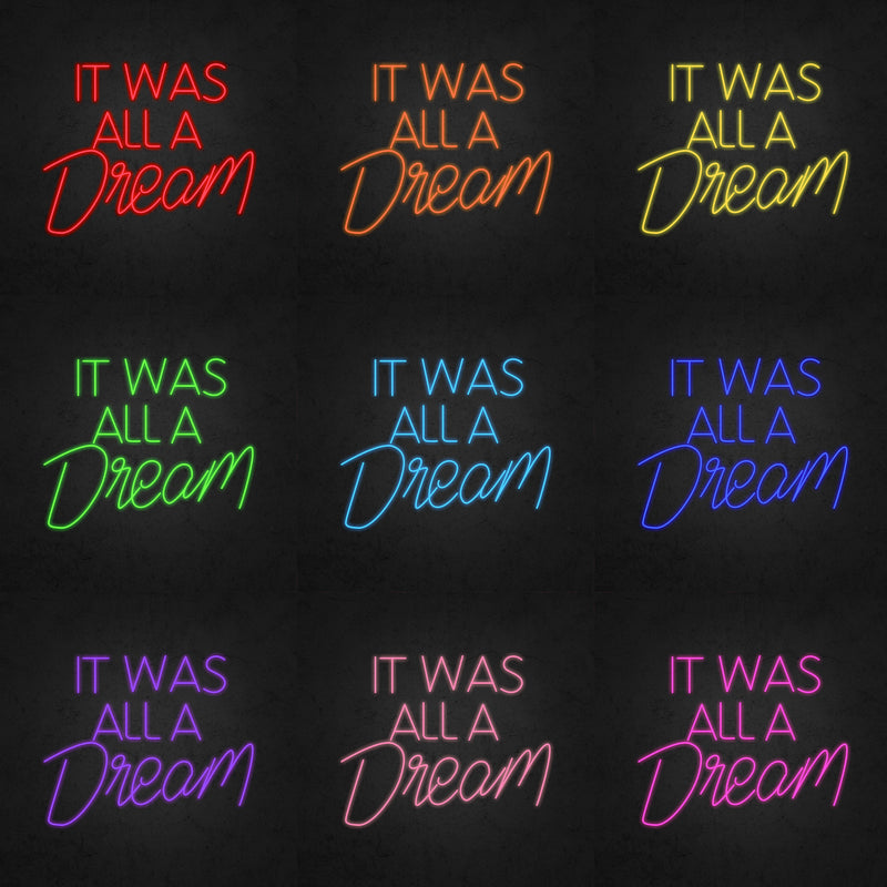 IT WAS ALL A Dream Neon Sign | Neonoutlets.