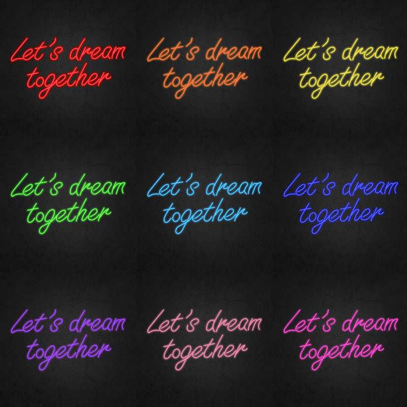 Let's dream together Neon Sign | Neonoutlets.