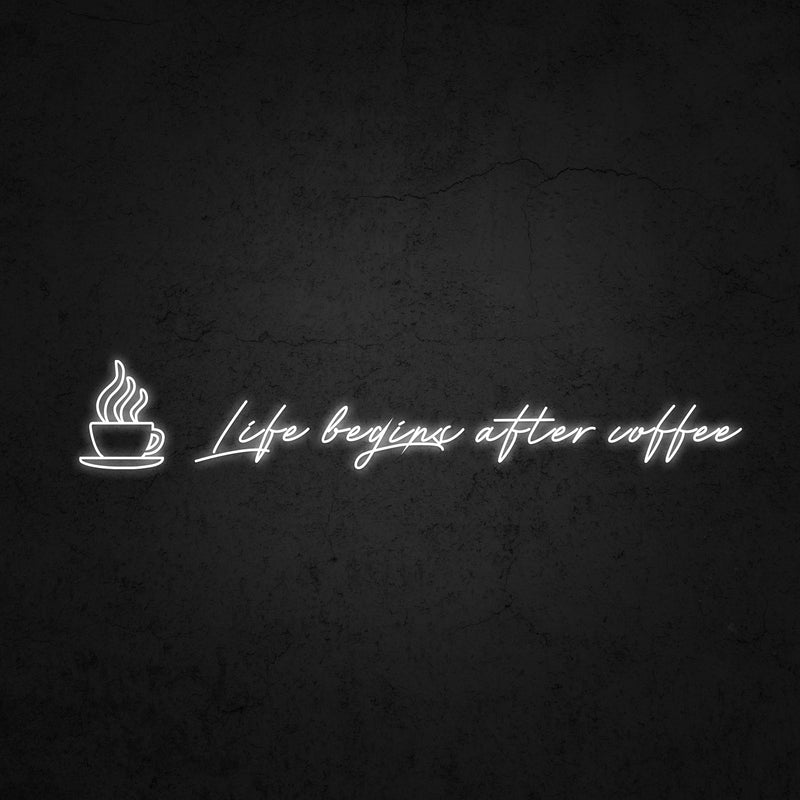 Life begins after coffee Neon Sign | Neonoutlets.
