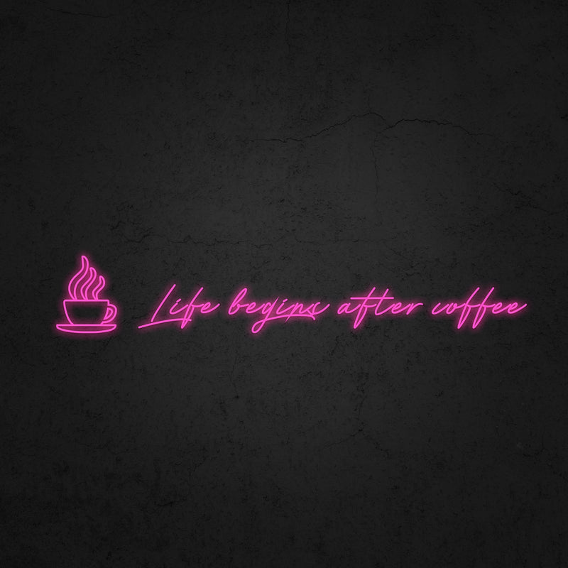 Life begins after coffee Neon Sign | Neonoutlets.