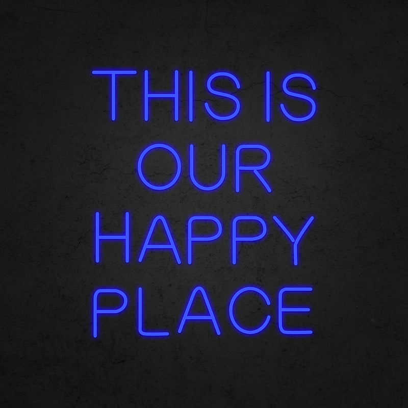 THIS IS OUR HAPPY PLACE Neon Sign | Neonoutlets.