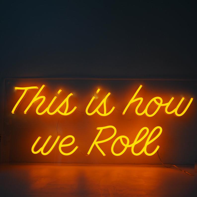 This is how we Roll Neon Sign | Neonoutlets.