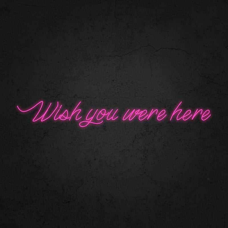 Wish you were here Neon Sign | Neonoutlets.