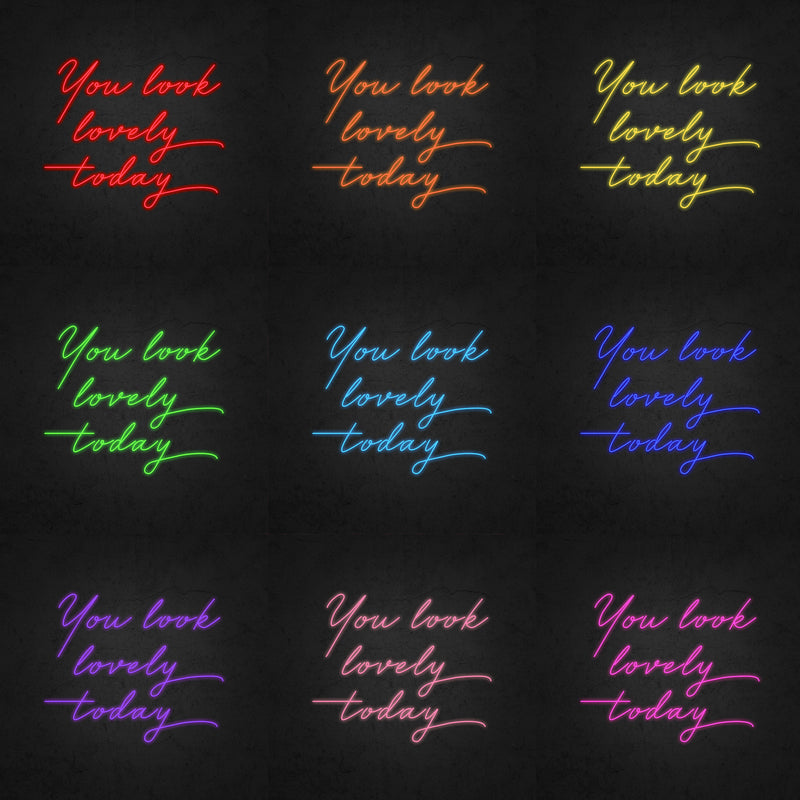 You look lovely today Neon Sign | Neonoutlets.